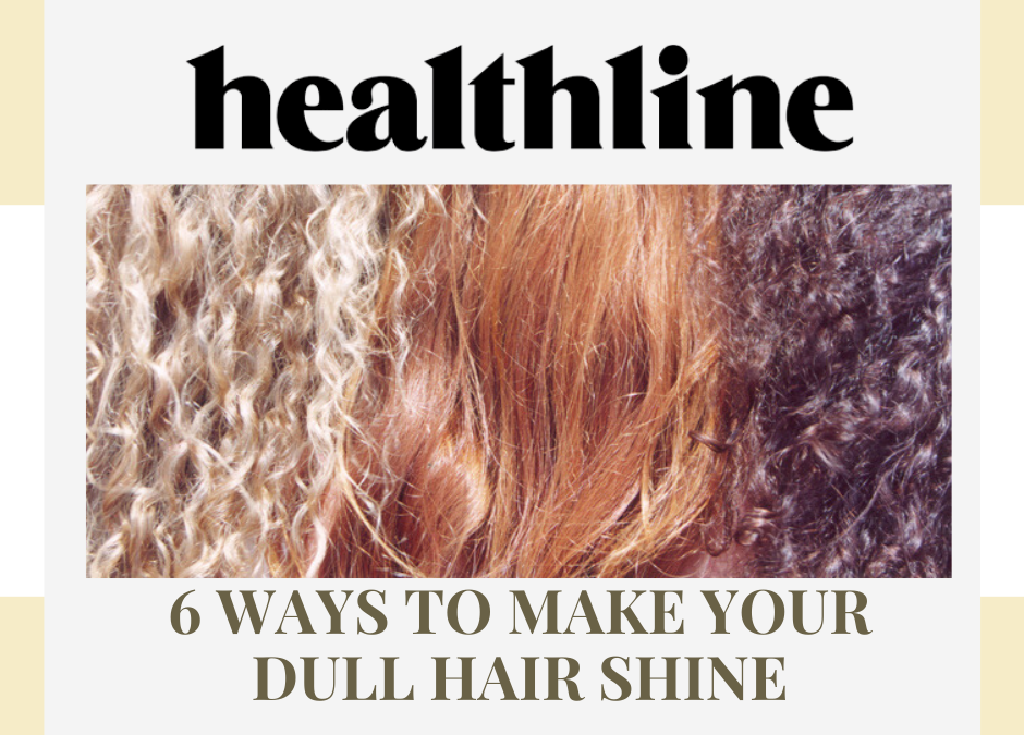 Healthline | 6 Ways to Make Your Dull Hair Shine featuring Gina Rivera -  Phenix Salon Suites