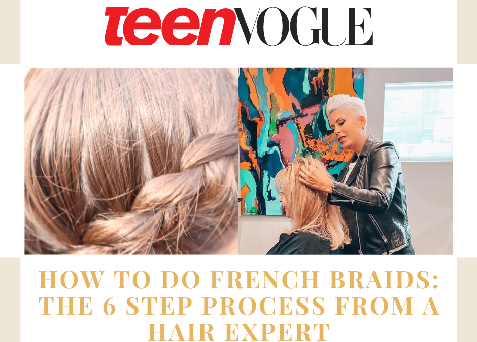 TeenVogue  How To Do French Braids: The 6 Step Process From A