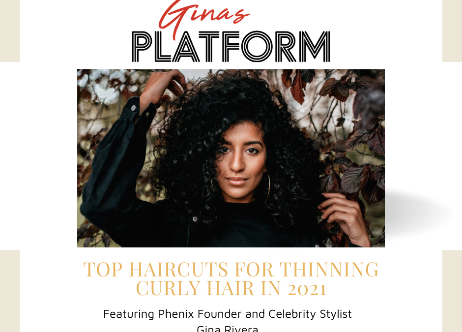 Gina's Platform | Top Haircuts for Thinning Curly Hair in 2021 - Phenix  Salon Suites