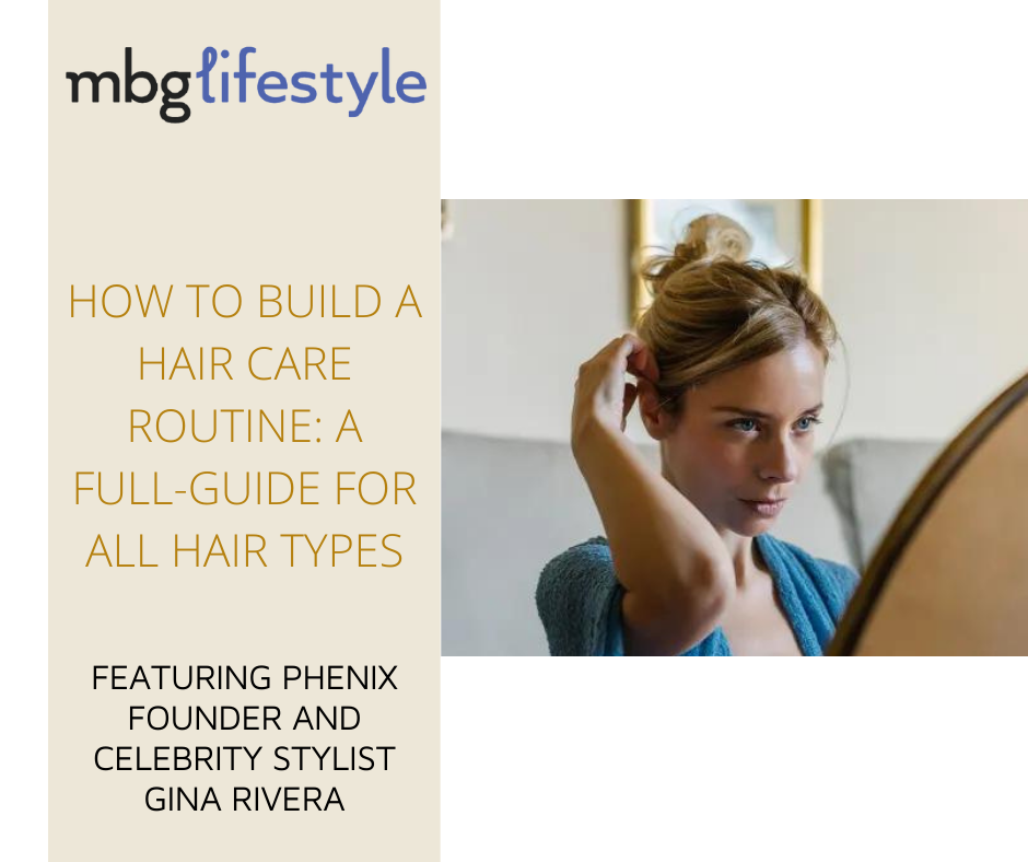MindBodyGreen | How To Build A Hair Care Routine: A Full-Guide For All Hair  Types featuring Phenix Founder and Celebrity Stylist Gina Rivera - Phenix  Salon Suites