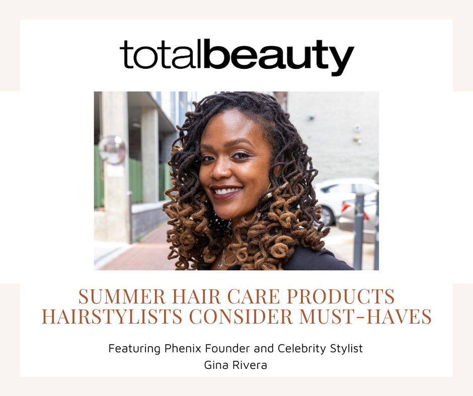 Total Beauty | Summer Hair Care Products Hairstylists Consider Must-Haves  featuring Phenix Founder and Celebrity Stylist Gina Rivera - Phenix Salon  Suites